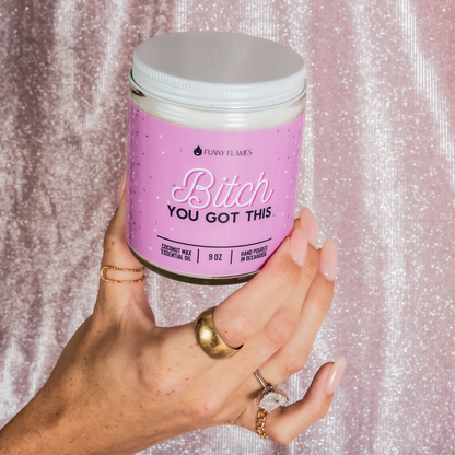 Bitch You Got This - 9oz Candle DC-Funny Candle Co